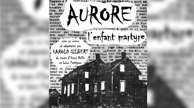 Le Théâtre des Hauts-de-forme présentera « Aurore l'enfant martyre » à Notre-Dame-des-Pins
