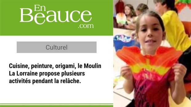Des ateliers créatifs proposés au Moulin La Lorraine pendant la relâche
