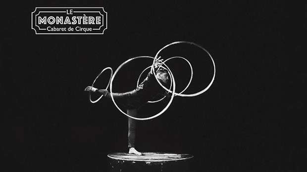Le cabaret de cirque Le Monastère arrive en Beauce avec son lot d’émotions fortes 