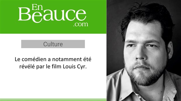 Le comédien beauceron Guillaume Cyr présent au Festival du film à St-Séverin