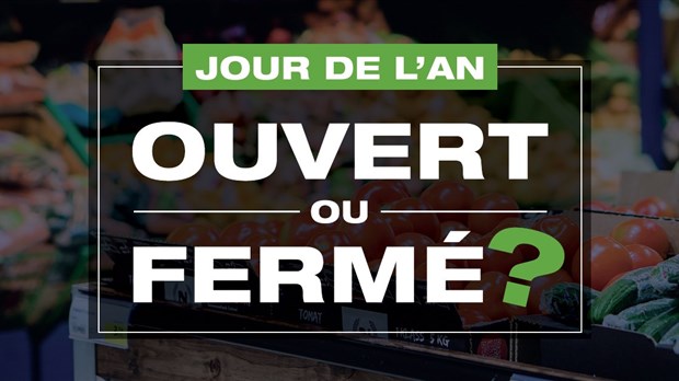 Ouvert ou fermé au jour de l’An?