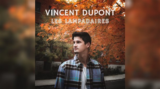 « Les Lampadaires »: le nouveau simple de Vincent Dupont
