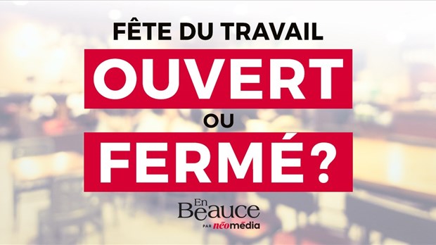 Fête du Travail : ouvert ou fermé?