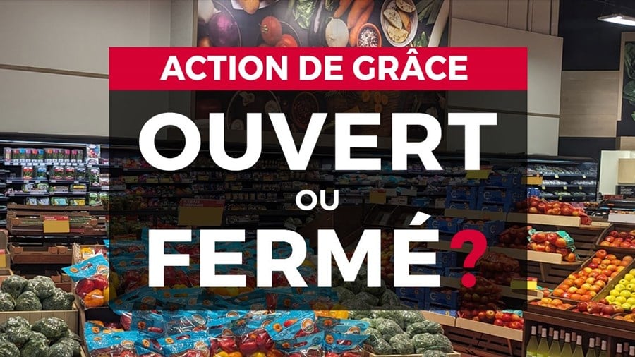 Fête de l'Action de grâce: ouvert ou fermé?