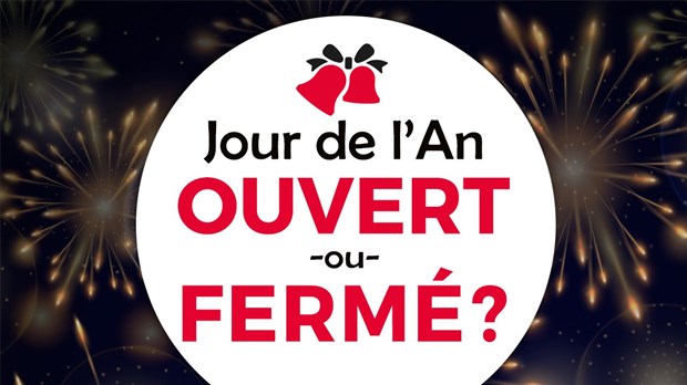 Ouvert ou fermé au Jour de l'An?